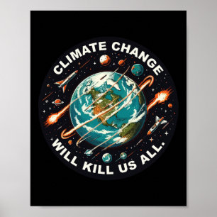 Funny Climate Change Will Kill Us All Space Earth  Poster