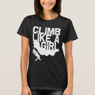Funny Climb Like A Girl Rock Climbing Gift Women B T-Shirt