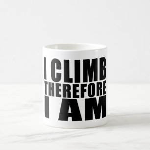Funny Climbers Quotes Jokes : I Climb Therefore I Coffee Mug