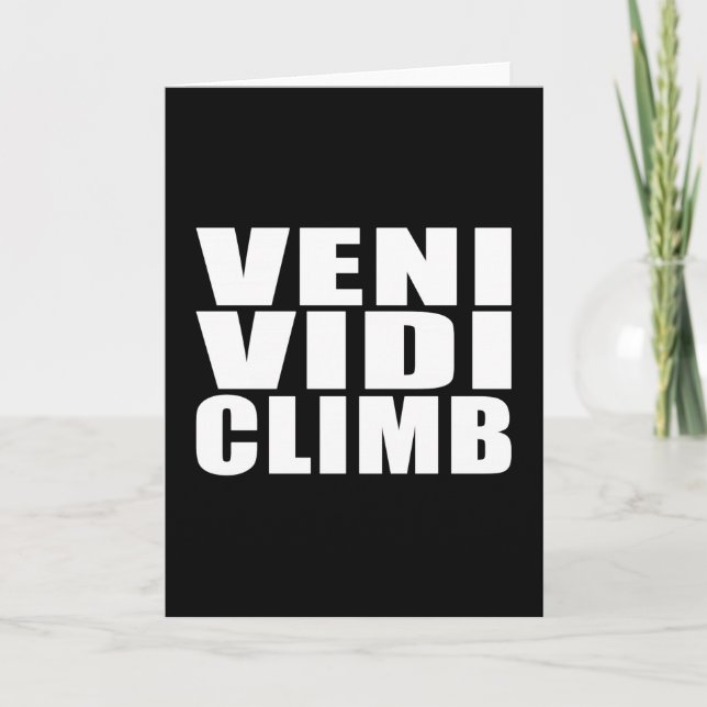 Funny Climbing Quotes Jokes : Veni Vidi Climb Card (Front)