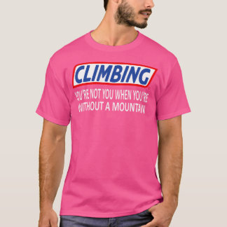 Funny Climbing Slogan Mountain Climbing T-Shirt
