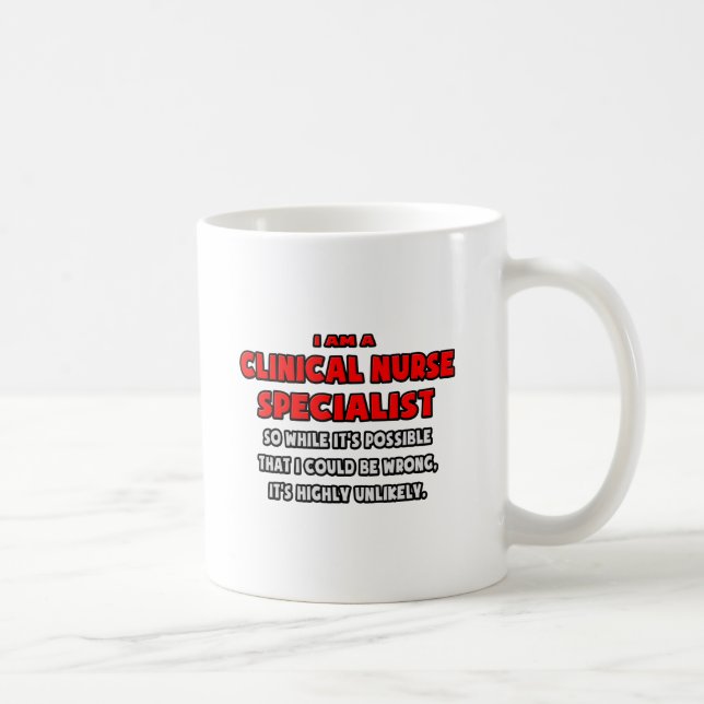 Funny Clinical Nurse Specialist .. Highly Unlikely Coffee Mug (Right)