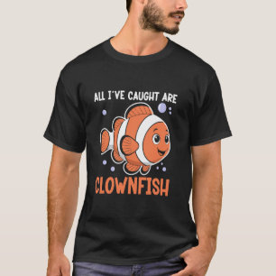 Funny Clownfish Quote Fish Reef Keeper Marine Anem T-Shirt