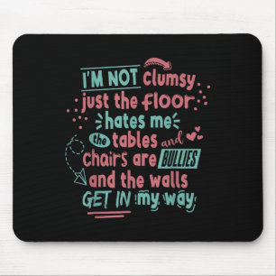 Funny Clumsy Sarcasm Quotes Apparel I'm Not Clumsy Mouse Mat