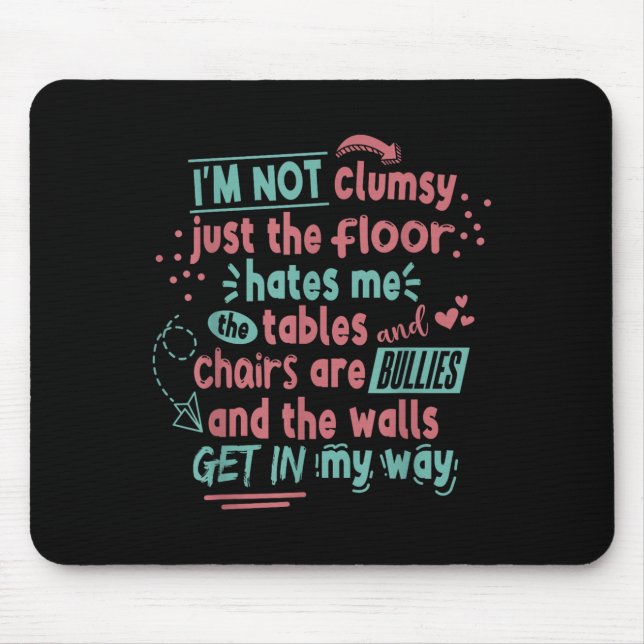 Funny Clumsy Sarcasm Quotes Apparel I'm Not Clumsy Mouse Mat (Front)