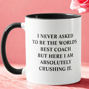 Funny Coach I Never Asked To Be World's Best Coach Mug