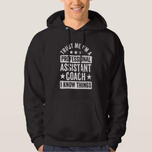 Funny Coach Trust Me I Am A Professional Assistant Hoodie