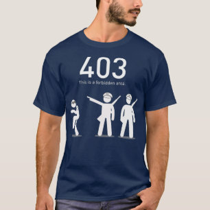 Funny Coding Gift 403 This Is A Forbidden Area T-Shirt