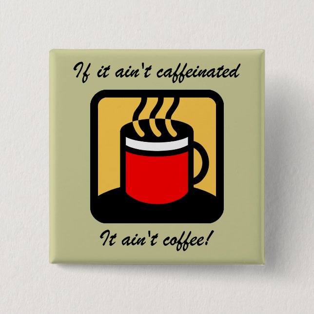 Funny coffee 15 cm square badge (Front)