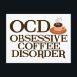 Funny Coffee Addict Postcard<br><div class="desc">Obsessive Coffee Disorder postcard. Do not speak to me before I have had my morning coffee. I am completely addicted to caffeine. I am OCD for coffee. A great coffee humour gift.</div>