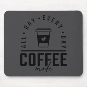 Funny Coffee All Day Coffee Lover  Mouse Mat