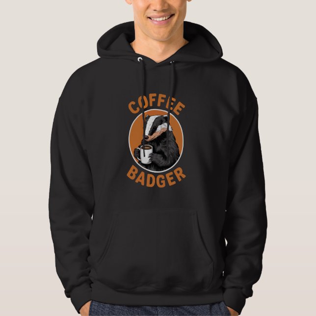 Funny Coffee Badger - Coffee Badging Expert Hoodie (Front)