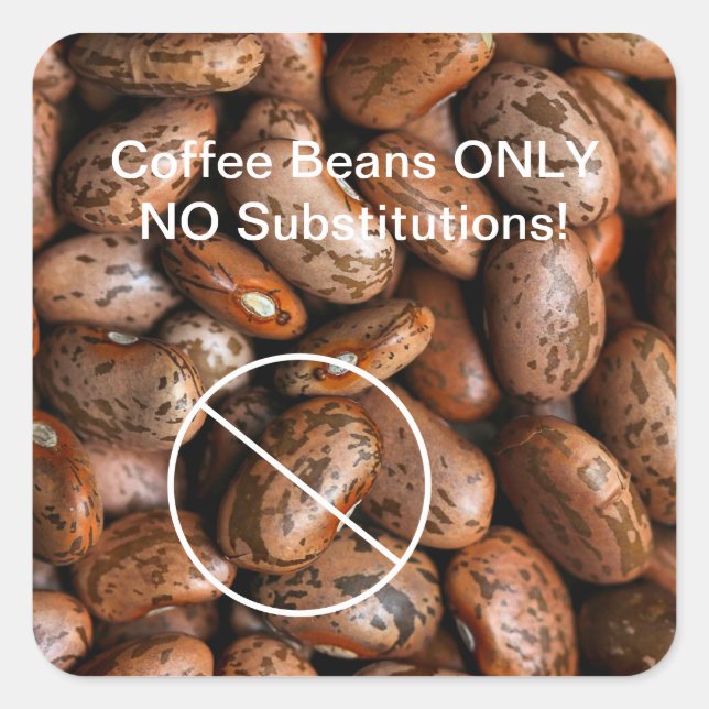 Funny Coffee Beans Only Not Pinto Beans Square Sticker (Front)