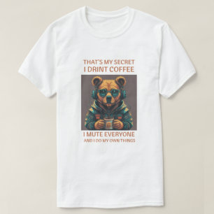 Funny Coffee Bear Headphones Quote Art T-Shirt