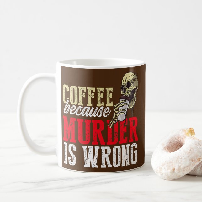 Funny Coffee Because Murder Is Wrong  Coffee Mug (With Donut)