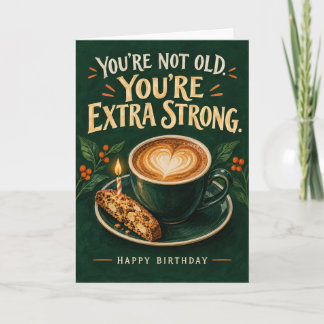 Funny Coffee Birthday Card Extra Strong