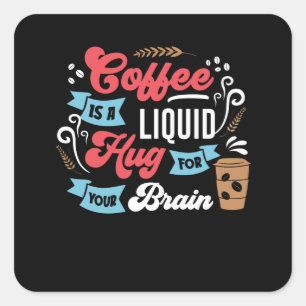 Funny Coffee Design   Coffee for the Brain Square Sticker