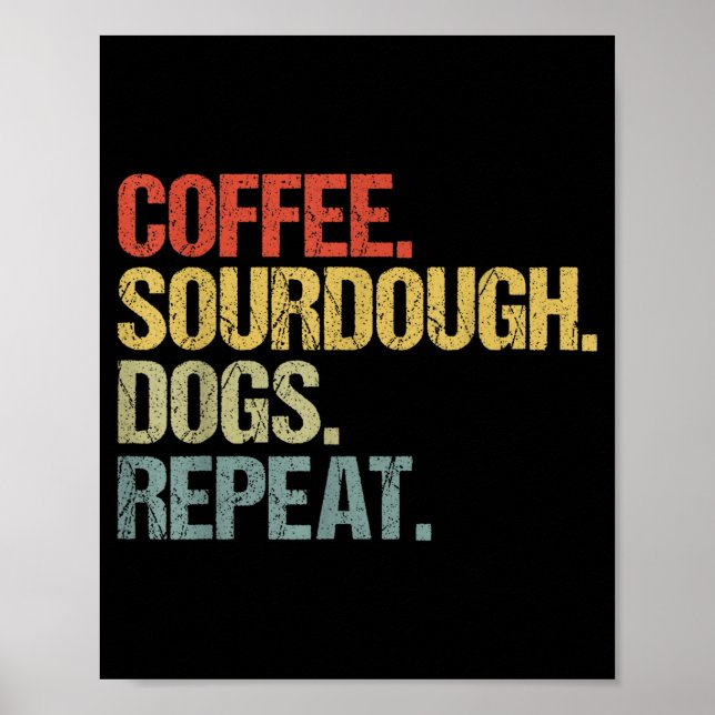 Funny Coffee Dogs Sourdough Bread Baking Sourdough Poster (Front)