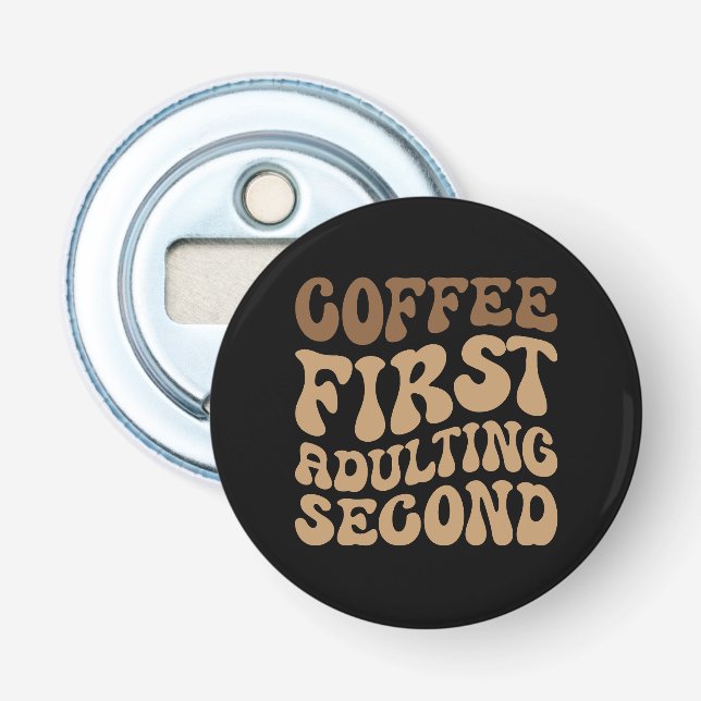 Funny Coffee First, Adulting Quote Bottle Opener (Front)