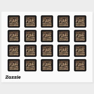 Funny Coffee First, Adulting Quote Square Sticker