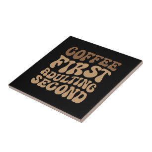 Funny Coffee First, Adulting Quote Tile