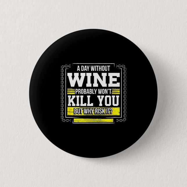 Funny Coffee Gift - Day Without Coffee Wine Kill Y 6 Cm Round Badge (Front)