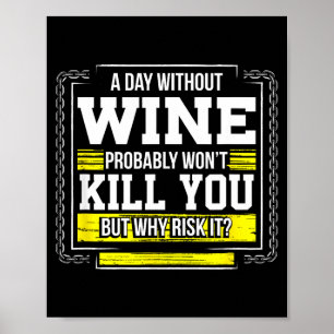 Funny Coffee Gift - Day Without Coffee Wine Kill Y Poster