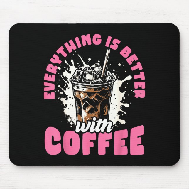 Funny Coffee Gift - Everything Is Better With Coff Mouse Mat (Front)