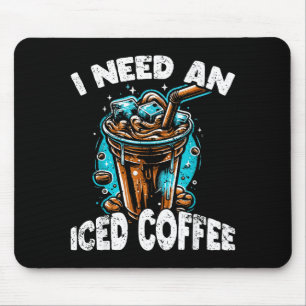 Funny Coffee Gift - I Need An Iced Coffee - Quotes Mouse Mat
