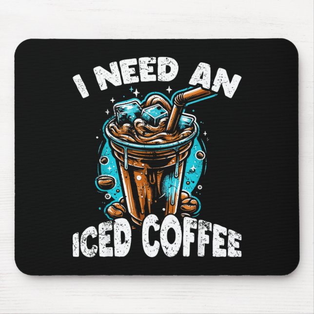 Funny Coffee Gift - I Need An Iced Coffee - Quotes Mouse Mat (Front)