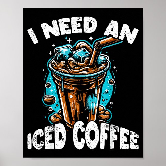 Funny Coffee Gift - I Need An Iced Coffee - Quotes Poster (Front)