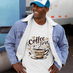 Funny Coffee Gifted Shirt – Coffee First Quote