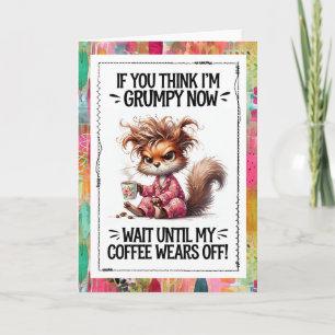 Funny Coffee Humor Grumpy Squirrel  Card