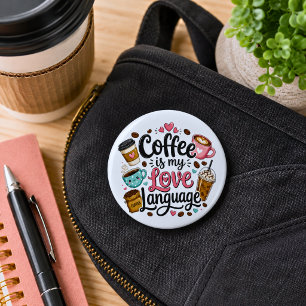 Funny Coffee is My Love Language 6 Cm Round Badge