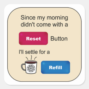 Funny Coffee Jokes Refill Reset Button Saying Square Sticker