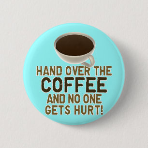 Funny Coffee Lover 6 Cm Round Badge