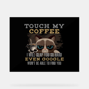 Funny Coffee Lover - Cat Humour Acrylic Sign