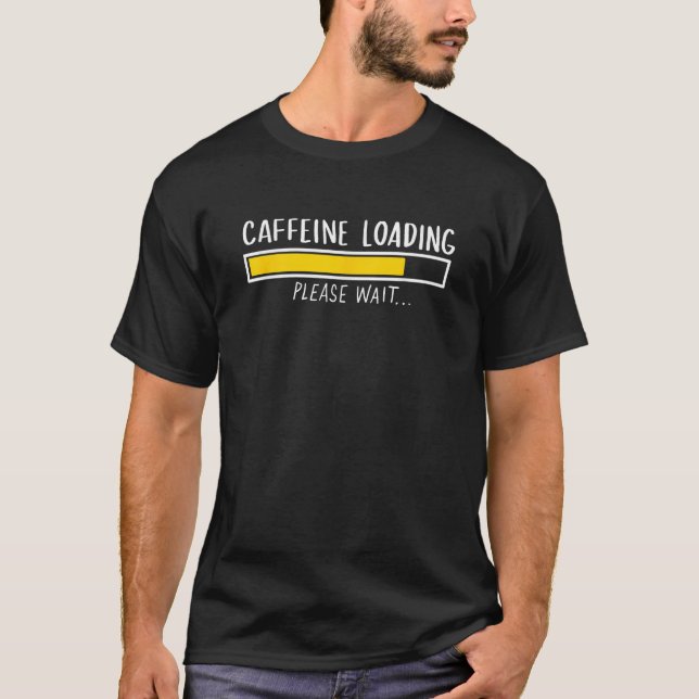 Funny Coffee Lover Gift Coffee Saying Caffeine Loa T-Shirt (Front)
