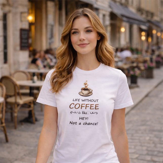 Funny Coffee Lover - Life Without Coffee T-Shirt   (Funny Coffee T-Shirt)