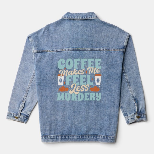 Funny Coffee Lover Quote Denim Jacket (Back)