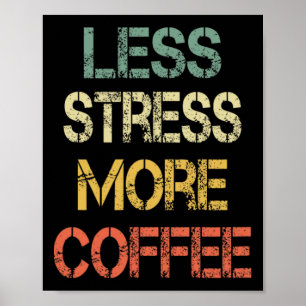 Funny Coffee Lover Sarcastic Retro Less Stress Mor Poster