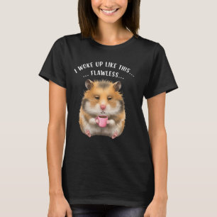 Funny Coffee Lovers Sleepy Lazy Hamster, I Woke Up T-Shirt