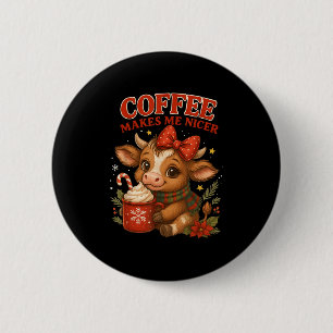 Funny Coffee Makes Me Nicer Cow Christmas Holiday 6 Cm Round Badge