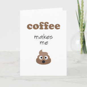 Funny coffee makes me poop emoji phrase card