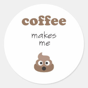 Funny coffee makes me poop emoji phrase classic round sticker