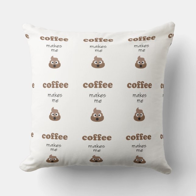 Funny coffee makes me poop emoji phrase cushion (Front)