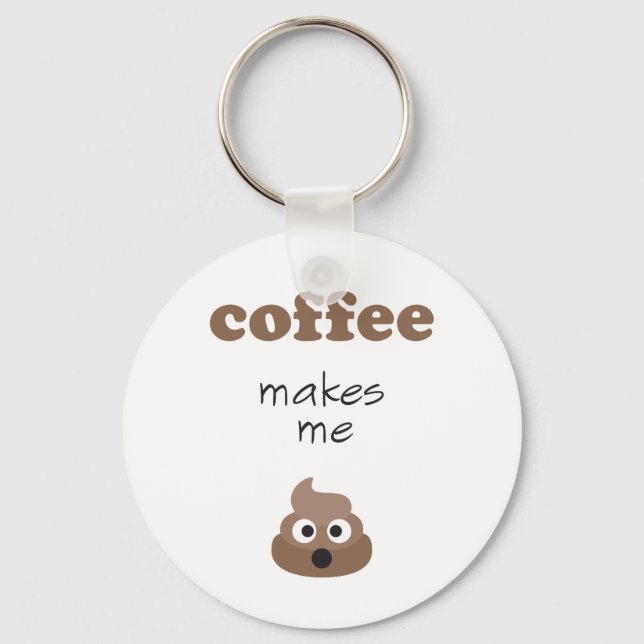 Funny coffee makes me poop emoji phrase key ring (Front)