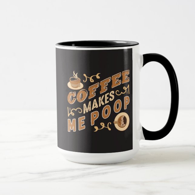 Funny Coffee Makes Me Poop Mug (Right)