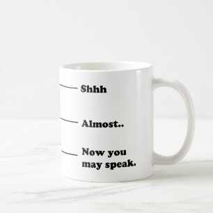 Funny Coffee Measuring Cup Now You May Speak Mug