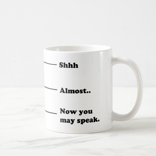 Funny Coffee Measuring Cup Now You May Speak Mug (Right)